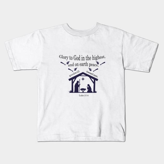 “Glory to God in the highest, And on earth peace, goodwill toward men!” Luke 2:14 Kids T-Shirt by Mr.Dom store